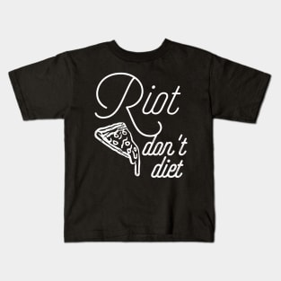 Riot, don't diet Kids T-Shirt